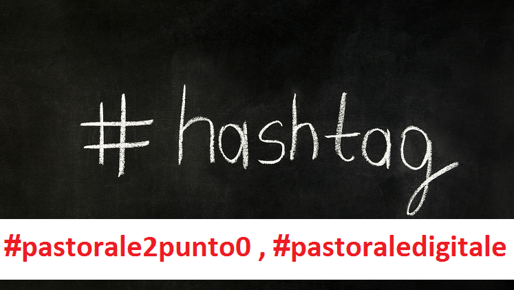 Pastorale Digitale nuovi hashtag